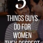 5 Things Guys Do for Women They Respect